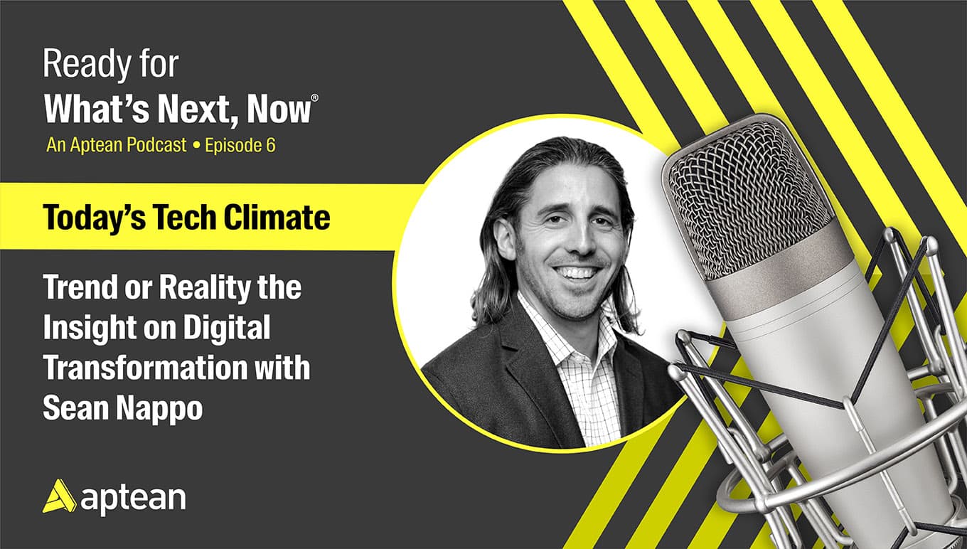 Aptean Podcast, Episode 6: Trend or Reality, the Insight on Digital Transformation