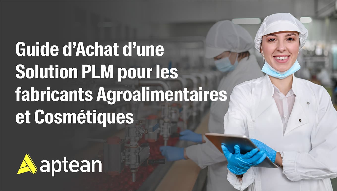 Guide d’Achat d’une Solution PLM pour les fabricants Agroalimentaires et Cosmétiques