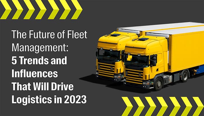 5 Trends and Influences That Will Drive Logistics in 2023
