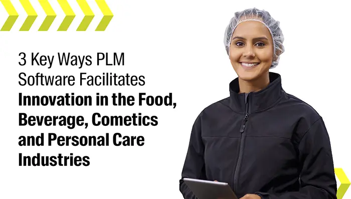 Aptean PLM, Lascom Edition Whitepaper: 3 Key Ways PLM Software Facilitates Innovation in the Food, Beverage, Cosmetics and Personal Care Industries