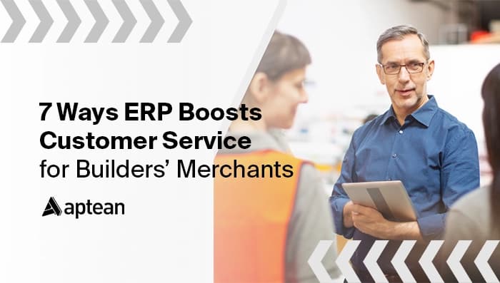 7 Ways ERP Boosts Customer Service for Builders’ Merchants