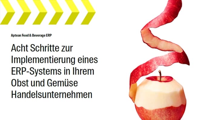 Aptean Food & Beverage ERP Whitepaper: Acht Schritte zur Implementierung eines ERP-Systems in Ihrem Obst und Gemüse Handelsunternehmen